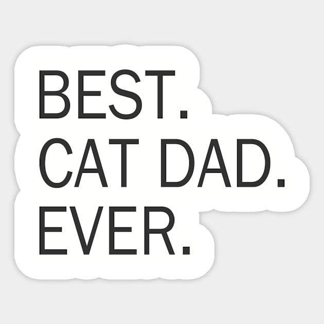 Best Cat Dad Ever - Cat Dad Gift - Father Day Gift Sticker by BeDesignerWorld